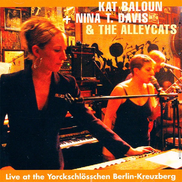 Kat Baloun & Nina T. Davis & The Alleycats - Live At The Yorckschlösschen