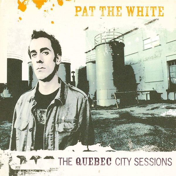 Pat The White - The Quebec City Sessions