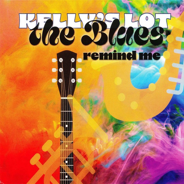 Kelly's Lot - The Blues Remind Me