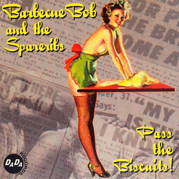 Barbecue Bob & The Spareribs - Pass The Biscuits