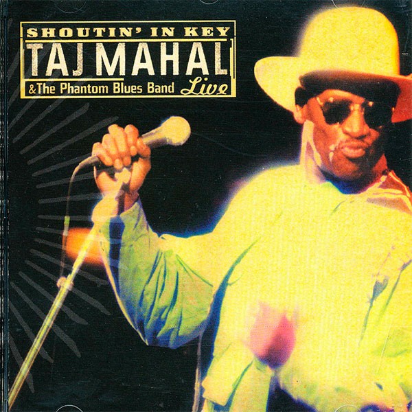 Taj Mahal & The Phantom Blues Band - Shoutin' In Key – Live