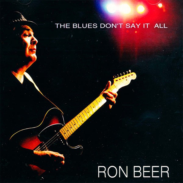 Ron Beer - The Blues Don't Say It All