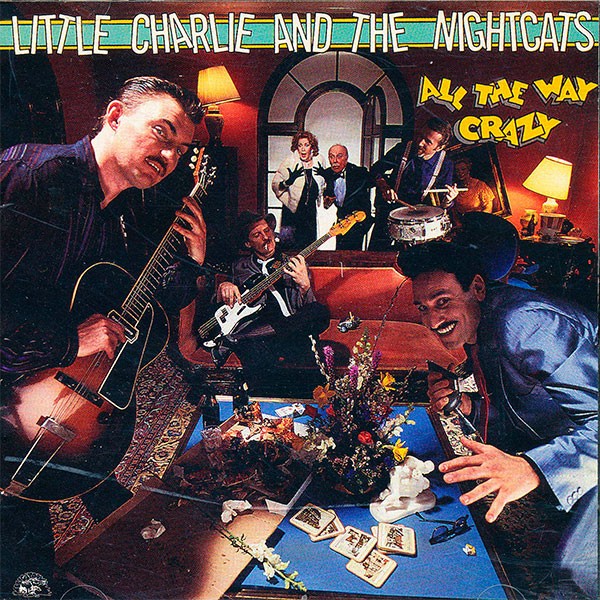 Little Charlie & The Nightcats - All The Way Crazy