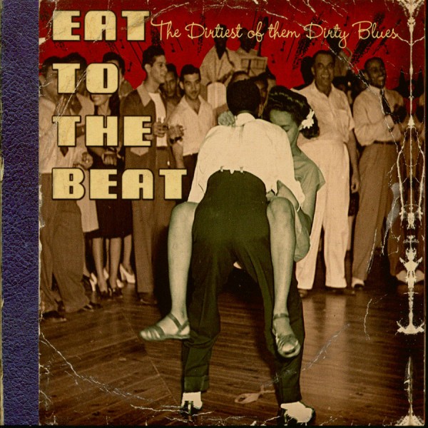 V.A.: Eat To The Beat – Dirtiest Of Them Dirty Blues