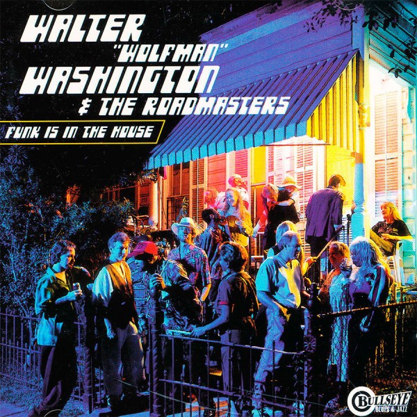 Walter Wolfman Washington - Funk Is In The House