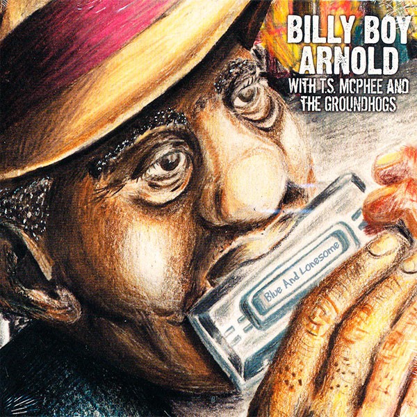 Billy Boy Arnold With T.S. McPhee And The Gounshogs - Blues And Lonesome