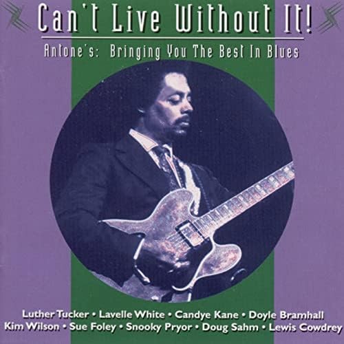 V.A.: Can't Live Without It! - Antone's Bringing You The Best In Blues