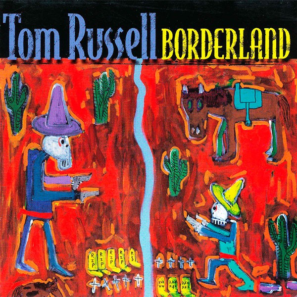Tom Russell - Borderland