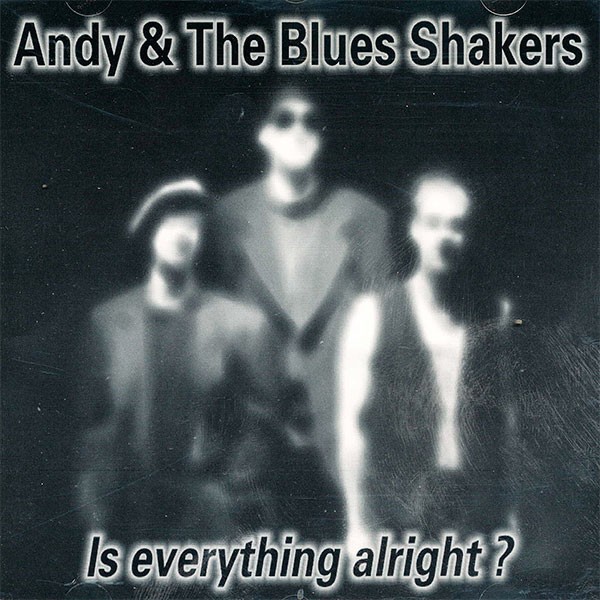 Andy & The Blues Shakers - Is Everthing Alright?