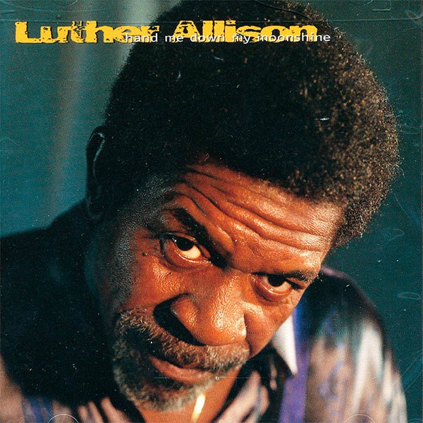 Luther Allison - Hand Me Down My Moonshine