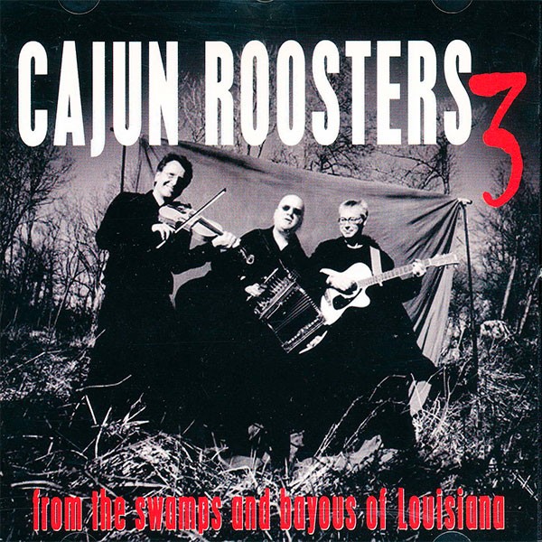 Cajun Roosters - From The Wamps & Bayous Of Louisiana