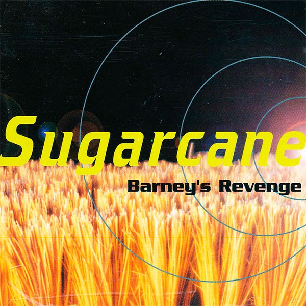 Sugarcane - Barney`s Revenge