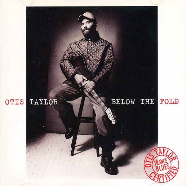 Otis Taylor - Below The Fold