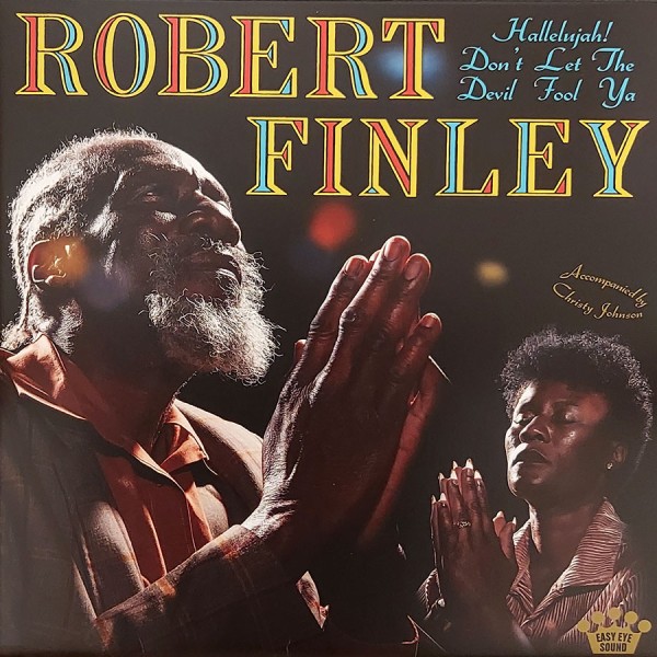 Robert Finley - Hallelujah! Don't Let The Devil Fool Ya