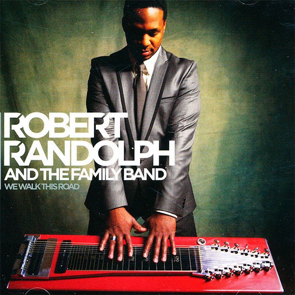 Robert Randolph & The Family Band - We Walk This Road