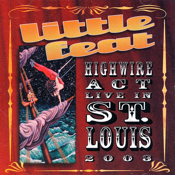 Little Feat - Highwire Act Live In St.Louis