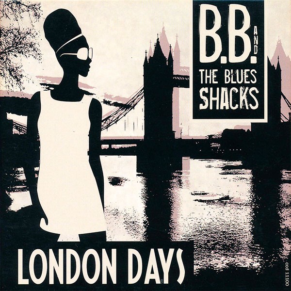 B.B. & The Blues Shacks - London Days