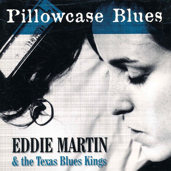 Eddy Martin & The Texas Blues Kings - Pillocase Blues