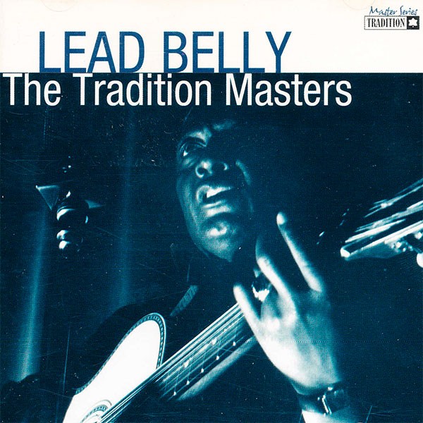 Lead Belly - The Tradition Masters