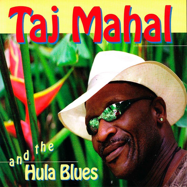 Taj Mahal - Taj Mahall & The Hula Blues